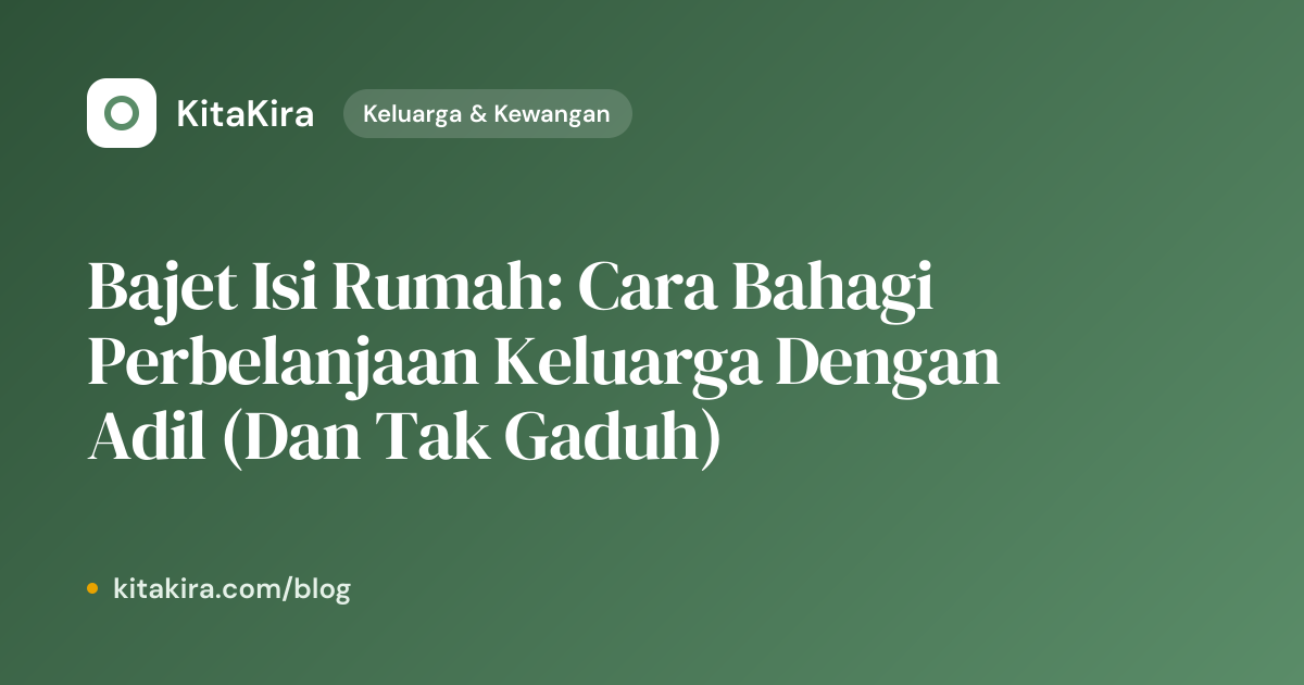 Bajet Isi Rumah: Cara Bahagi Perbelanjaan Keluarga Dengan Adil (Dan Tak ...